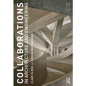 Collaborations in Architecture and Engineering. 2 ed, Paperback - Sinead Mac Namara imagine