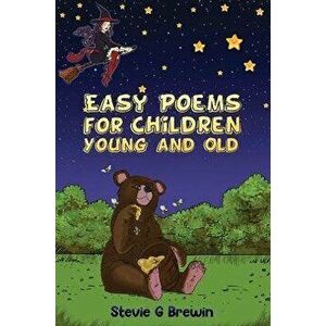 Easy Poems for Children - Young and Old, Paperback - Stevie G Brewin imagine