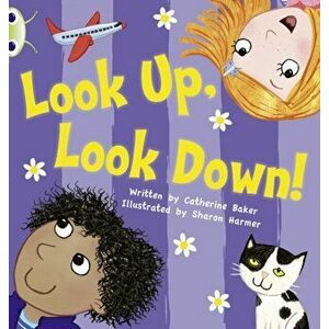 Bug Club Pink A Look Up, Look Down! 6-pack - Catherine Baker imagine