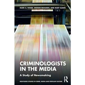 Criminologists in the Media. A Study of Newsmaking, Paperback - *** imagine