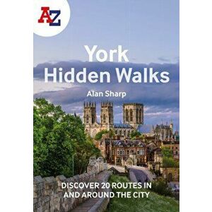 A -Z York Hidden Walks. Discover 20 Routes in and Around the City, Paperback - A-Z maps imagine