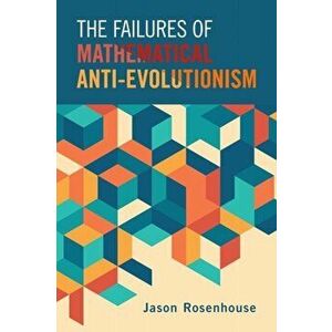 The Failures of Mathematical Anti-Evolutionism, Paperback - *** imagine