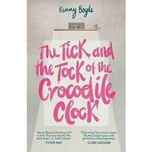 The Tick and the Tock of the Crocodile Clock, Paperback - Kenny Boyle imagine