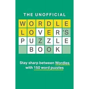 The Unofficial Wordle Lover's Puzzle Book, Paperback - Dan Moore imagine