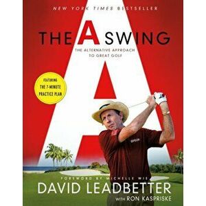 The A Swing. The Alternative Approach to Great Golf, Paperback - Ron Kaspriske imagine