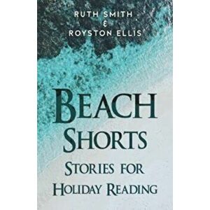 Beach Shorts. A collection of short stories for holiday reading, Paperback - Royston Ellis imagine