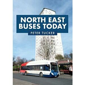 North East Buses Today, Paperback - Peter Tucker imagine