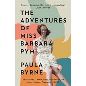 The Adventures of Miss Barbara Pym, Paperback - Paula Byrne imagine