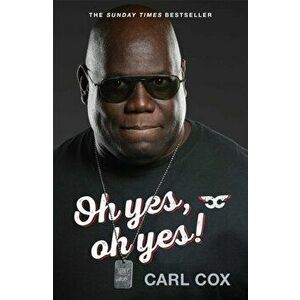 Oh yes, oh yes!, Paperback - Carl Cox imagine