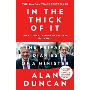 In the Thick of It. The Private Diaries of a Minister, Paperback - Alan Duncan imagine