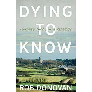 Dying to Know, Paperback - Rob Donovan imagine