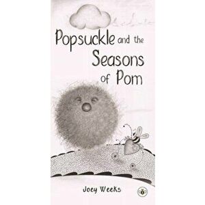 Popsuckle and the Seasons of Pom, Paperback - Joey Weeks imagine