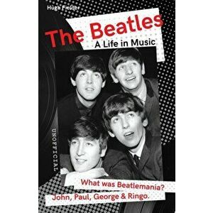 The Beatles. A Life in Music, New ed, Paperback - Hugh Fielder imagine