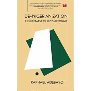 De-Nigerianization. The Imperative of Re-conditioning, Paperback - Ralph Adebayo imagine