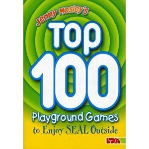 Jenny Mosley's Top 100 Playground Games to Enjoy Seal Outside, Paperback - Jenny Mosley imagine