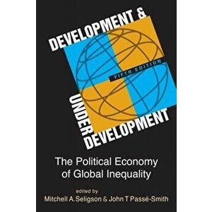 Development and Underdevelopment. The Political Economy of Global Inequality, 5 New edition, Paperback - Mitchell A. Seligson imagine