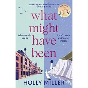 What Might Have Been. the stunning new novel from the bestselling author of The Sight of You, Hardback - Holly Miller imagine