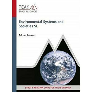 Environmental Systems and Societies SL. Study & Revision Guide for the IB Diploma, Paperback - Adrian Palmer imagine