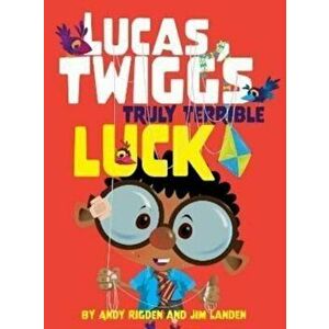 Lucas Twigg's Truly Terrible Luck, Paperback - Andy Rigden imagine