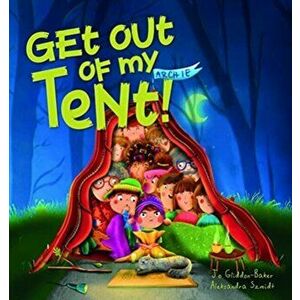 Get out of my Tent, Paperback - Jo Gliddon-Baker imagine