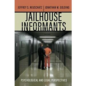 Jailhouse Informants. Psychological and Legal Perspectives, Paperback - Jonathan M. Golding imagine