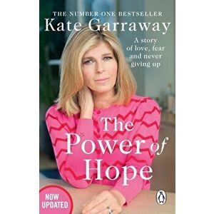 The Power Of Hope. The moving no.1 bestselling memoir from TV's Kate Garraway, Paperback - Kate Garraway imagine