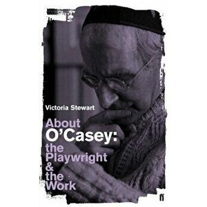 About O'Casey. The Playwright and the Work, Main, Paperback - Victoria Stewart imagine