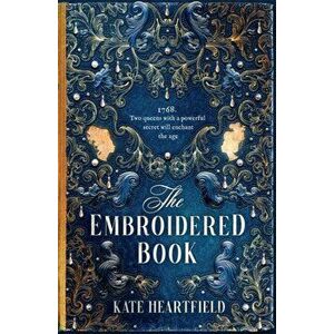 The Embroidered Book, Hardback - Kate Heartfield imagine