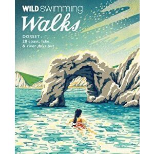 Wild Swimming Walks Dorset & East Devon. 28 coast, lake & river days out, Paperback - Matt Newbury imagine