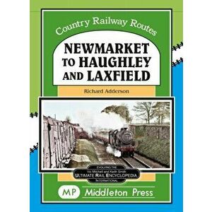 Newmarket to Haughley & Laxfield., Hardback - Richard Adderson imagine