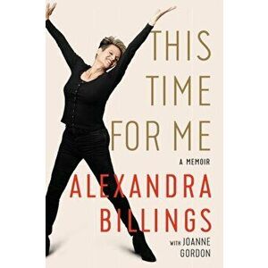 This Time for Me. A Memoir, Paperback - Alexandra Billings imagine