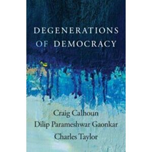Degenerations of Democracy, Hardback - Charles Taylor imagine