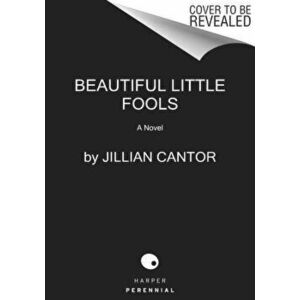 Beautiful Little Fools. A Novel, Paperback - Jillian Cantor imagine