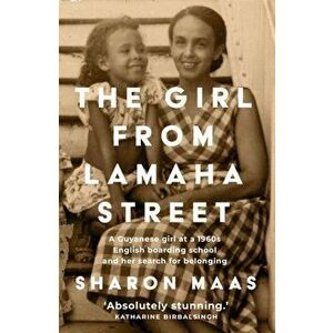 The Girl from Lamaha Street. A Guyanese girl at a 1950s English boarding school and her search for belonging, Paperback - Sharon Maas imagine