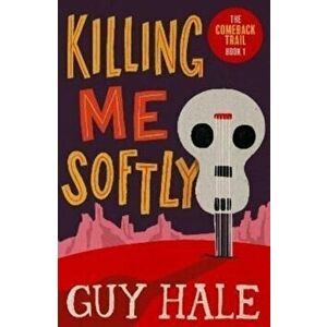 Killing Me Softly, Paperback - Guy Hale imagine