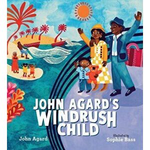 John Agard's Windrush Child, Hardback - John Agard imagine
