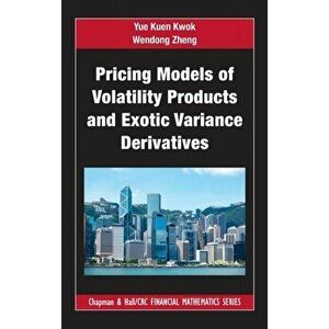Pricing Models of Volatility Products and Exotic Variance Derivatives, Hardback - Wendong Zheng imagine