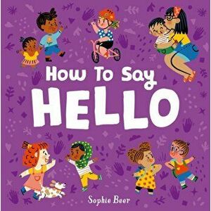 How to Say Hello, Board book - Sophie Beer imagine