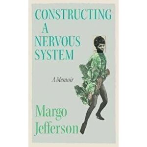 Constructing a Nervous System. Cultural Reckonings, Paperback - Margo Jefferson imagine