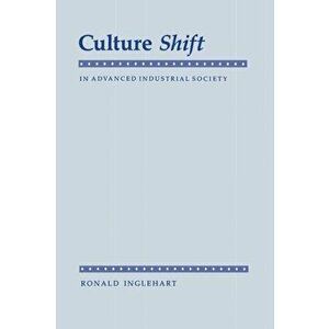 Culture Shift in Advanced Industrial Society, Paperback - Ronald Inglehart imagine