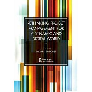 Rethinking Project Management for a Dynamic and Digital World, Paperback - *** imagine