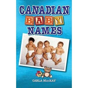 Canadian Baby Names, Paperback - Carla MacKay imagine