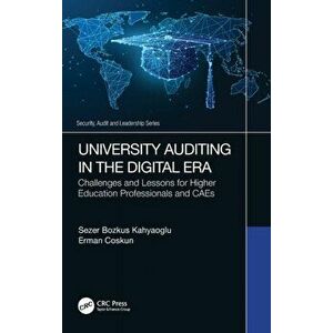 University Auditing in the Digital Era. Challenges and Lessons for Higher Education Professionals and CAEs, Hardback - Erman Coskun imagine