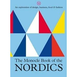 The Monocle Book of the Nordics. An exploration of design, business, food & fashion, Hardback - Joe Pickard imagine