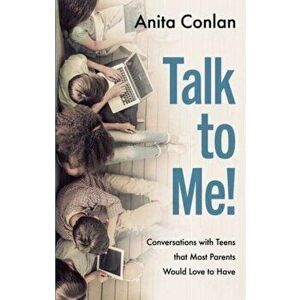 TALK TO ME CONVERSATIONS WITH TEENS THAT, Paperback - ANITA CONLAN imagine