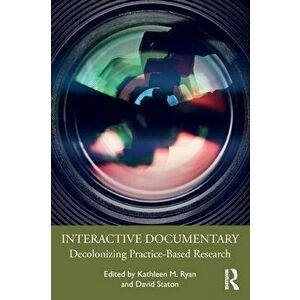Interactive Documentary. Decolonizing Practice-Based Research, Paperback - *** imagine