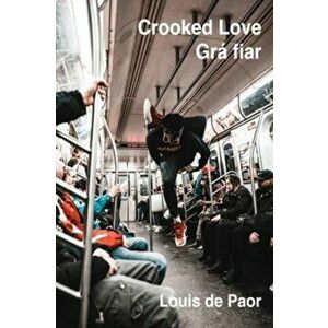 Crooked love. Gra fiar, Bilingual 'facing page' ed, Paperback - Louis de Paor imagine
