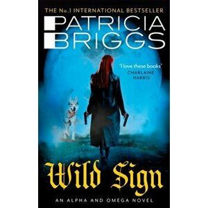 Wild Sign. An Alpha and Omega Novel: Book 6, Paperback - Patricia Briggs imagine