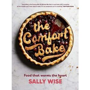 The Comfort Bake. Food that warms the heart, Paperback - Sally Wise imagine