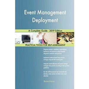 Event Management Deployment A Complete Guide - 2019 Edition, Paperback - Gerardus Blokdyk imagine